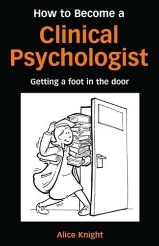 9781138131729: How to Become a Clinical Psychologist: Getting a Foot in the Door
