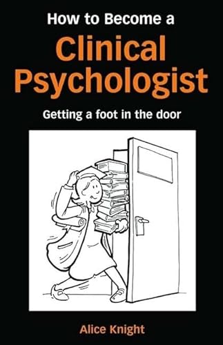 Stock image for How to Become a Clinical Psychologist: Getting a Foot in the Door for sale by Chiron Media