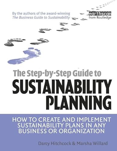 Imagen de archivo de The Step-by-Step Guide to Sustainability Planning: How to Create and Implement Sustainability Plans in Any Business or Organization a la venta por Chiron Media