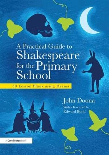 Imagen de archivo de A Practical Guide to Shakespeare for the Primary School: 50 Lesson Plans using Drama a la venta por Chiron Media
