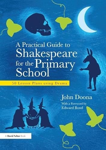 9781138133181: A Practical Guide to Shakespeare for the Primary School: 50 Lesson Plans using Drama