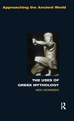 9781138133266: The Uses of Greek Mythology (Approaching the Ancient World)