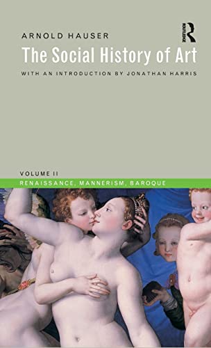 9781138133280: Social History of Art, Volume 2: Renaissance, Mannerism, Baroque