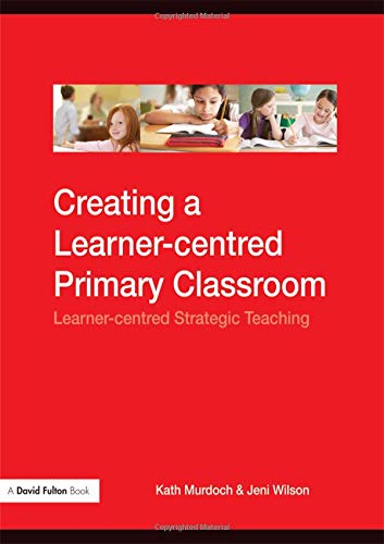 Stock image for Creating a Learner-centred Primary Classroom: Learner-centered Strategic Teaching for sale by Books Puddle