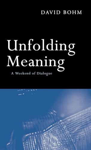 9781138133778: Unfolding Meaning: A Weekend of Dialogue with David Bohm