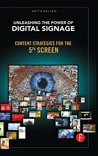 9781138134041: Unleashing the Power of Digital Signage: Content Strategies for the 5th Screen