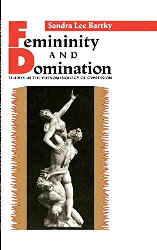 Imagen de archivo de Femininity and Domination: Studies in the Phenomenology of Oppression (Thinking Gender) a la venta por Chiron Media