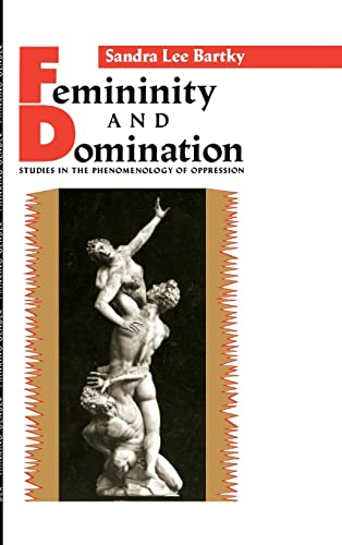 9781138134348: Femininity and Domination: Studies in the Phenomenology of Oppression (Thinking Gender)