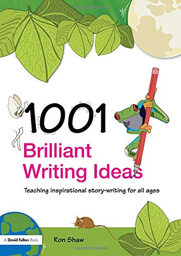 9781138134621: 1001 Brilliant Writing Ideas: Teaching Inspirational Story-Writing for All Ages