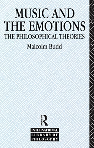 Stock image for Music and the Emotions: The Philosophical Theories (International Library of Philosophy) for sale by Chiron Media