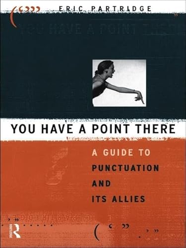 Imagen de archivo de You Have a Point There: A Guide to Punctuation and Its Allies a la venta por Chiron Media