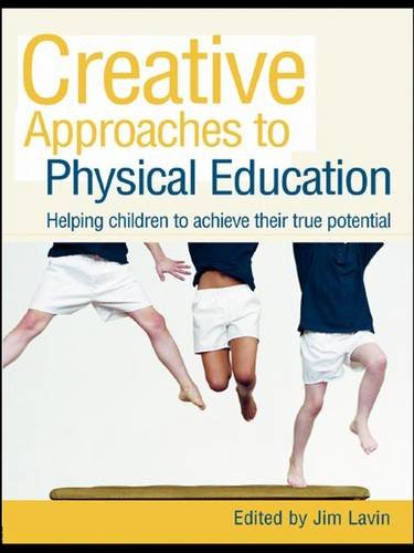 Imagen de archivo de Creative Approaches to Physical Education: Helping Children to Achieve their True Potential a la venta por Chiron Media