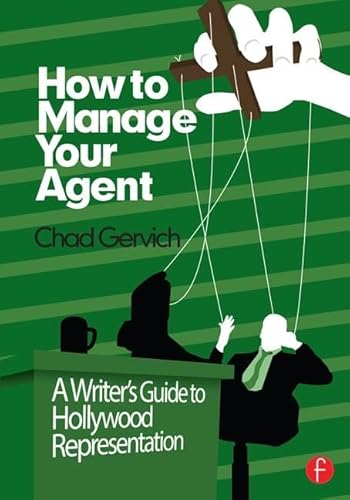 Immagine dell'editore per How to Manage Your Agent: A Writers Guide to Hollywood Representation venduto da Chiron Media