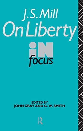 9781138134904: J.S. Mill's On Liberty in Focus (Philosophers in Focus)