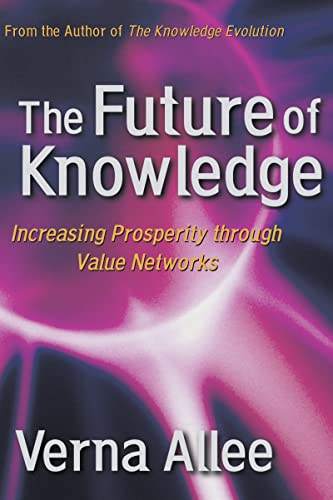 9781138135284: The Future of Knowledge: Increasing Prosperity Through Value Networks