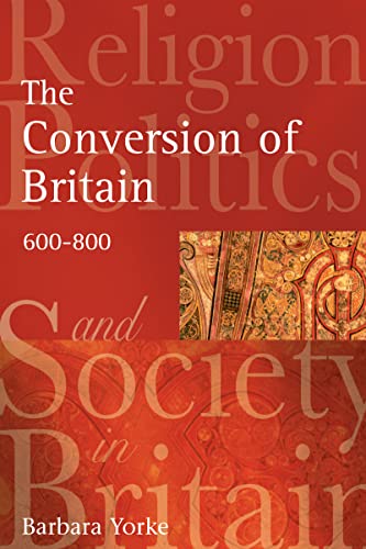 Stock image for The Conversion of Britain: Religion, Politics and Society in Britain, 600-800 for sale by Chiron Media