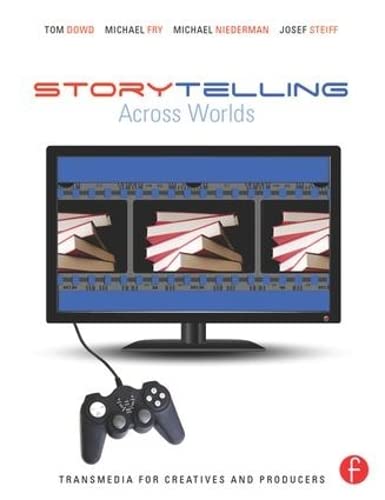9781138135642: Storytelling Across Worlds: Transmedia for Creatives and Producers