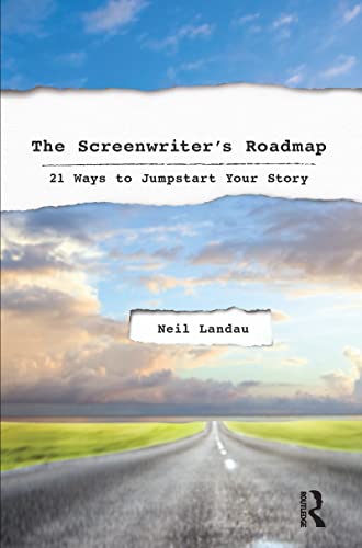 9781138136137: The Screenwriter’s Roadmap: 21 Ways to Jumpstart Your Story