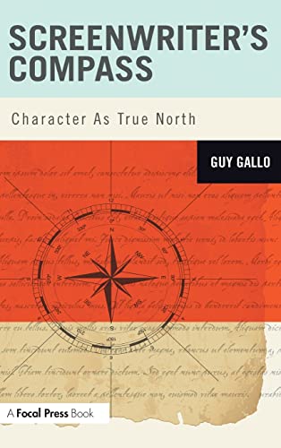 Beispielbild fr Screenwriter's Compass: Character As True North zum Verkauf von Chiron Media