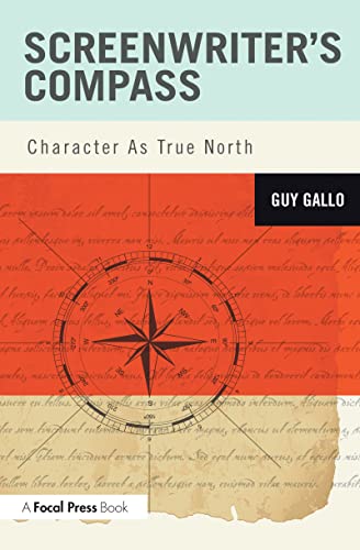 9781138136458: Screenwriter's Compass: Character As True North