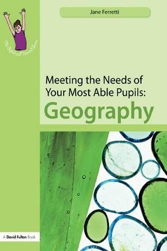 Stock image for Meeting the Needs of Your Most Able Pupils: Geography (The Gifted and Talented Series) for sale by dsmbooks