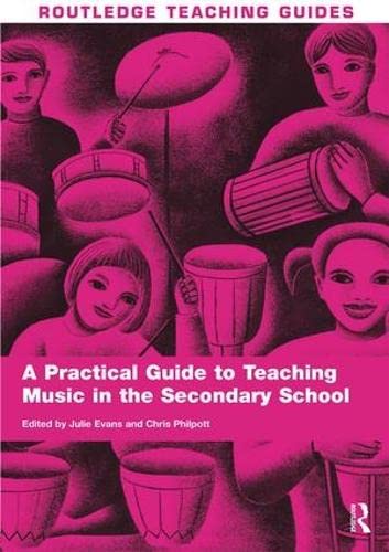 Stock image for A Practical Guide to Teaching Music in the Secondary School (Routledge Teaching Guides) for sale by Mispah books