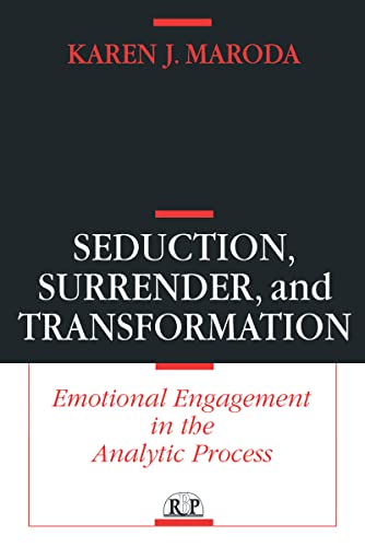 9781138137745: Seduction, Surrender, and Transformation: Emotional Engagement in the Analytic Process