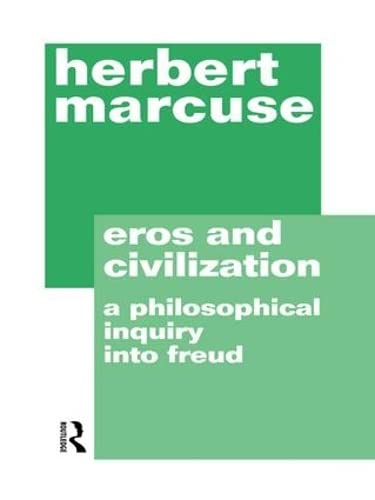 9781138137950: Eros and Civilization: A Philosophical Inquiry into Freud