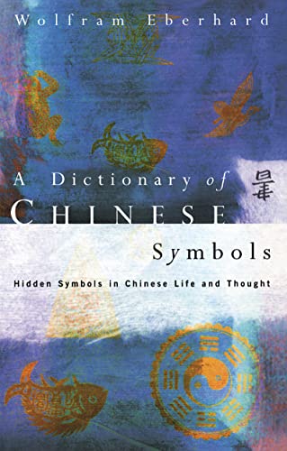 Stock image for Dictionary of Chinese Symbols: Hidden Symbols in Chinese Life and Thought (Routledge Dictionaries) for sale by Chiron Media