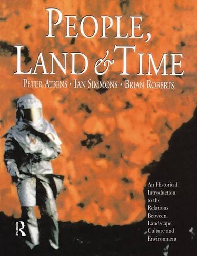 Stock image for People, Land and Time: An Historical Introduction to the Relations Between Landscape, Culture and Environment for sale by Chiron Media