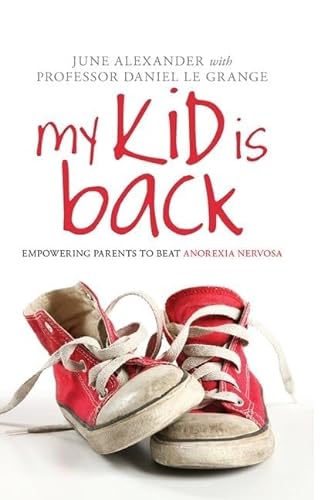 Stock image for My Kid is Back: Empowering Parents to Beat Anorexia Nervosa for sale by Chiron Media
