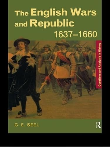 Imagen de archivo de The English Wars and Republic, 16371660 (Questions and Analysis in History) a la venta por Chiron Media