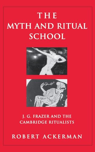 9781138139732: The Myth and Ritual School: J.G. Frazer and the Cambridge Ritualists