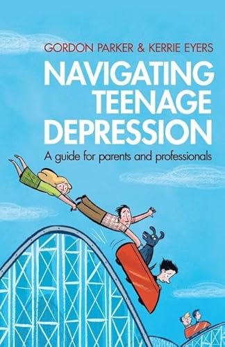 Stock image for Navigating Teenage Depression: A Guide for Parents and Professionals for sale by Chiron Media