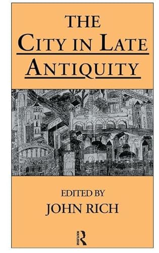 Stock image for The City in Late Antiquity (Leicester-Nottingham Studies in Ancient Society) for sale by Chiron Media