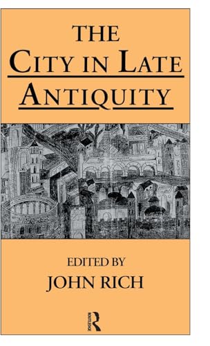 Stock image for The City in Late Antiquity (Leicester-Nottingham Studies in Ancient Society) for sale by Chiron Media