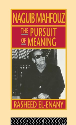 9781138140837: Naguib Mahfouz: The Pursuit of Meaning (Arabic Thought and Culture)