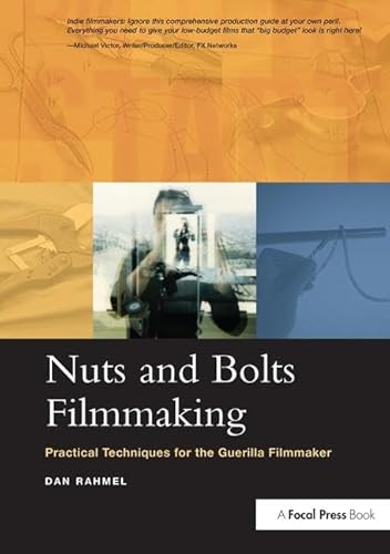 Imagen de archivo de Nuts and Bolts Filmmaking: Practical Techniques for the Guerilla Filmmaker a la venta por Chiron Media