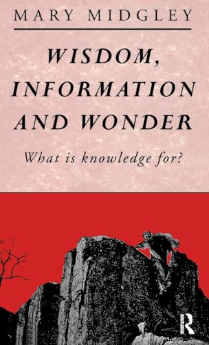 Stock image for Wisdom, Information and Wonder: What is Knowledge For? for sale by Chiron Media