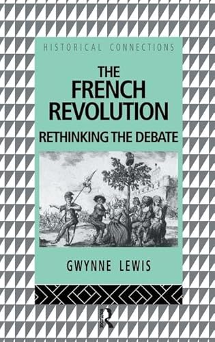 Stock image for The French Revolution: Rethinking the Debate (Historical Connections) for sale by Chiron Media