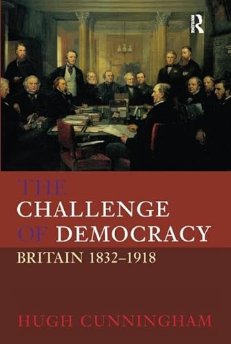 9781138142015: The Challenge of Democracy: Britain 1832-1918