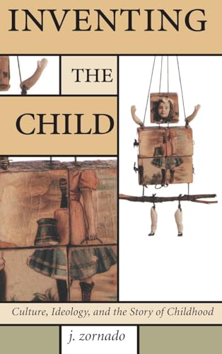 9781138142053: Inventing the Child: Culture, Ideology, and the Story of Childhood (Children's Literature and Culture)