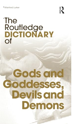 Imagen de archivo de The Routledge Dictionary of Gods and Goddesses, Devils and Demons (Routledge Dictionaries) a la venta por Chiron Media