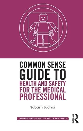 9781138142640: Common Sense Guide to Health and Safety for the Medical Professional (Common Sense Guides to Health and Safety)