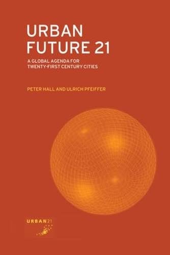 9781138142954: Urban Future 21: A Global Agenda for Twenty-First Century Cities