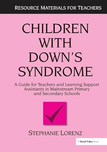 Beispielbild fr Children with Down's Syndrome: A guide for teachers and support assistants in mainstream primary and secondary schools (Resource Materials for Children) zum Verkauf von Chiron Media