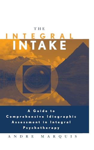 9781138143340: The Integral Intake: A Guide to Comprehensive Idiographic Assessment in Integral Psychotherapy