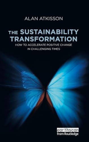 Imagen de archivo de The Sustainability Transformation: How to Accelerate Positive Change in Challenging Times a la venta por Chiron Media