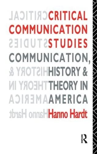 Stock image for Critical Communication Studies: Essays on Communication, History and Theory in America (Communication and Society) for sale by Chiron Media