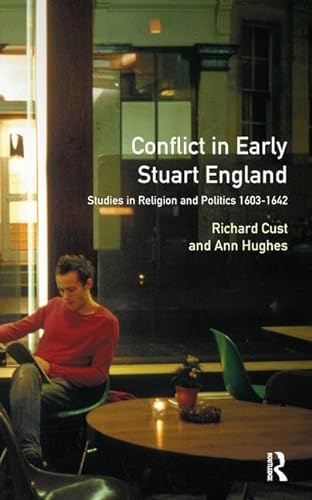 Beispielbild fr Conflict in Early Stuart England: Studies in Religion and Politics 1603-1642 zum Verkauf von Chiron Media